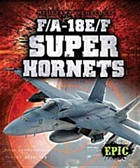 F/A-18E/F Super Hornets (Library Binding)