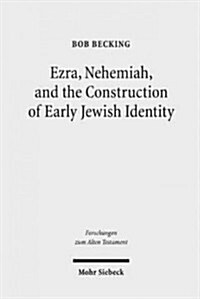 Ezra, Nehemiah, and the Construction of Early Jewish Identity (Hardcover)