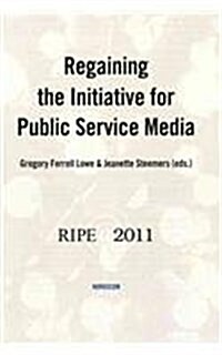 Regaining the Initiative for Public Service Media (Paperback)