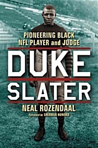 Duke Slater: Pioneering Black NFL Player and Judge (Paperback)