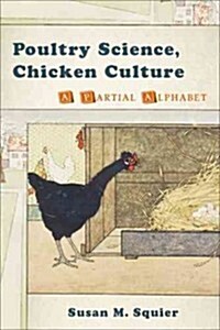 Poultry Science, Chicken Culture: A Partial Alphabet (Paperback)