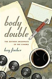 Body Double: The Author Incarnate in the Cinema (Hardcover, New)