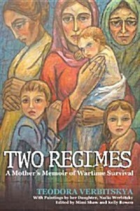 Two Regimes: A Mothers Memoir of Wartime Survival (Paperback)