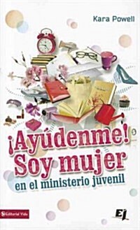 좥y?enme! Soy Mujer En El Ministerio Juvenil (Paperback)