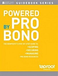 [중고] Powered by Pro Bono: The Nonprofit? Step-By-Step Guide to Scoping, Securing, Managing, and Scaling Pro Bono Resources (Paperback)