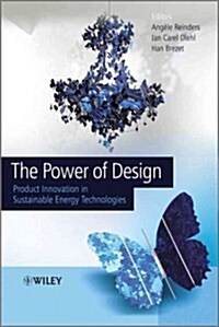 The Power of Design: Product Innovation in Sustainable Energy Technologies (Hardcover)