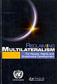 Reclaiming Multilateralism: For People, Rights and Sustainable Development (Paperback)