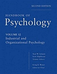 Handbook of Psychology, Industrial and Organizational Psychology (Hardcover, 2, Volume 12)