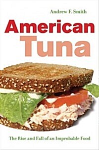 American Tuna: The Rise and Fall of an Improbable Food Volume 37 (Hardcover)