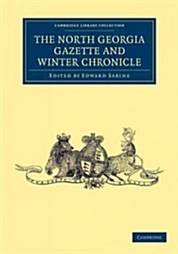 The North Georgia Gazette and Winter Chronicle (Paperback)