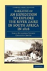 Narrative of an Expedition to Explore the River Zaire, Usually Called the Congo, in South Africa, in 1816 (Paperback)