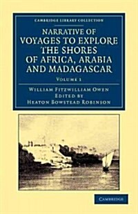 Narrative of Voyages to Explore the Shores of Africa, Arabia, and Madagascar : Performed in HM Ships Leven and Barracouta (Paperback)