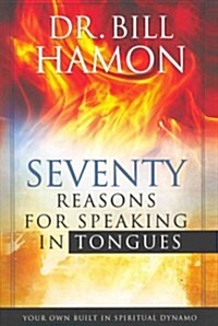 Seventy Reasons for Speaking in Tongues: Your Own Built in Spiritual Dynamo (Paperback)