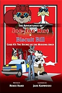 Joe-Joe Nut and Biscuit Bill Case #3: The Secret of the Missing Arch (Paperback)