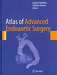 Atlas of Advanced Endoaortic Surgery (Hardcover, 2013 ed.)