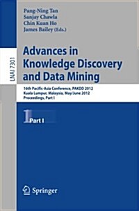 Advances in Knowledge Discovery and Data Mining: 16th Pacific-Asia Conference, PAKDD 2012, Kuala Lumpur, Malaysia, May 29-June1, 2012, Proceedings, Pa (Paperback)