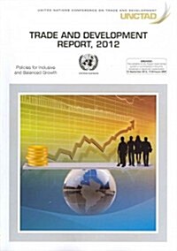 Trade and Development Report 2012: Inclusive Policies for Sustainable Growth (Paperback)