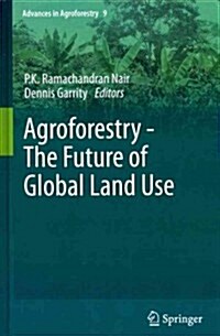 Agroforestry - The Future of Global Land Use (Hardcover)