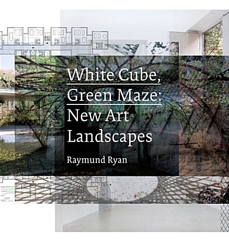 White Cube, Green Maze: New Art Landscapes (Hardcover)