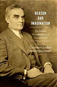Reason and Imagination: The Selected Correspondence of Learned Hand: 1897-1961 (Hardcover)