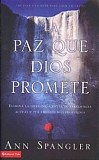 La Paz Que Dios Promete: Elimina La Diferencia Entre Tu Experiencia Actual Y Tus Anhelos M? Profundos (Paperback)