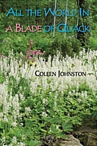 All the World in a Blade of Quack (Paperback)