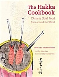 The Hakka Cookbook: Chinese Soul Food from Around the World (Hardcover)