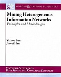 Mining Heterogeneous Information Networks: Principles and Methodologies (Paperback)