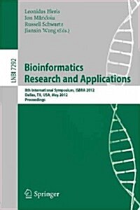 Bioinformatics Research and Applications: 8th International Symposium, Isbra 2012, Dallas, TX, USA, May 21-23, 2012. Proceedings (Paperback, 2012)