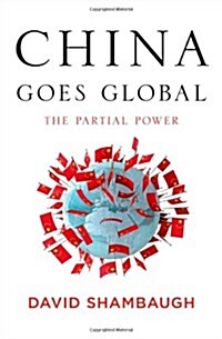 China Goes Global: The Partial Power (Hardcover)