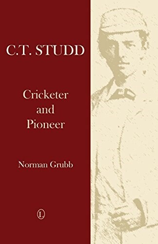 C.T. Studd : Cricketer and Pioneer (Paperback)