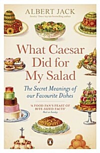 What Caesar Did for My Salad : The Secret Meanings of Our Favourite Dishes (Paperback)