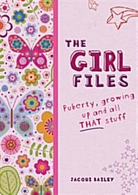 The Girl Files : All About Puberty & Growing Up (Paperback)