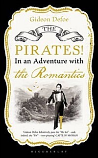 Pirates! in an Adventure with the Romantics (Hardcover)