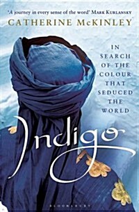 Indigo : In Search of the Colour That Seduced the World (Paperback)