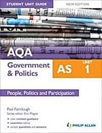 AQA AS Government & Politics Student Unit Guide New Edition: Unit 1 People, Politics and Participation (Paperback)