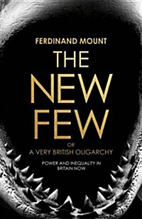 The New Few : Or a Very British Oligarchy (Hardcover)