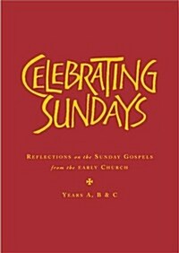 Celebrating Sundays: Reflections from the Early Church on the Sunday Gospels (Hardcover)