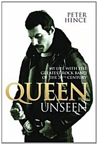 Queen Unseen : My Life with the Greatest Rock Band of the 20th Century. (Paperback)