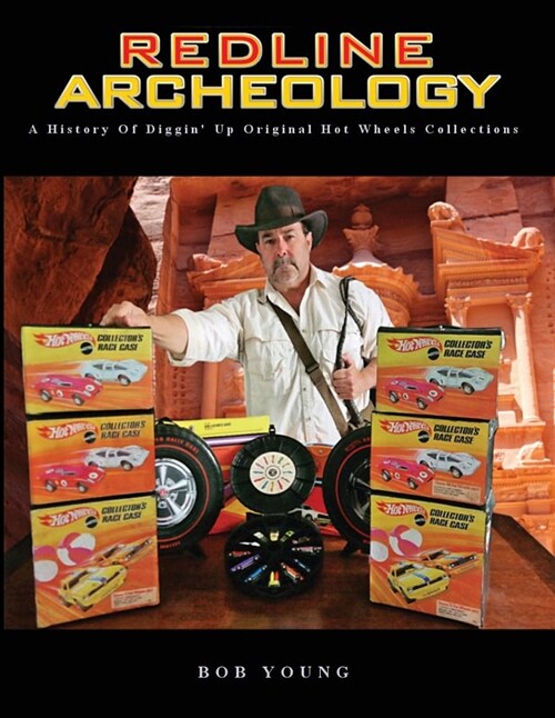 Redline Archeology: A History of Diggin Up Original Hot Wheels Collections (Paperback)