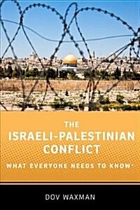 The Israeli-Palestinian Conflict: What Everyone Needs to Know(r) (Paperback)