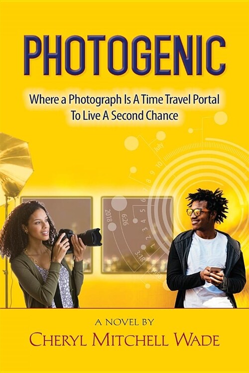 Photogenic: Where a Photograph Is a Time Travel Portal to Live a Second Chance (Paperback)