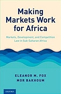 Making Markets Work for Africa: Markets, Development, and Competition Law in Sub-Saharan Africa (Hardcover)