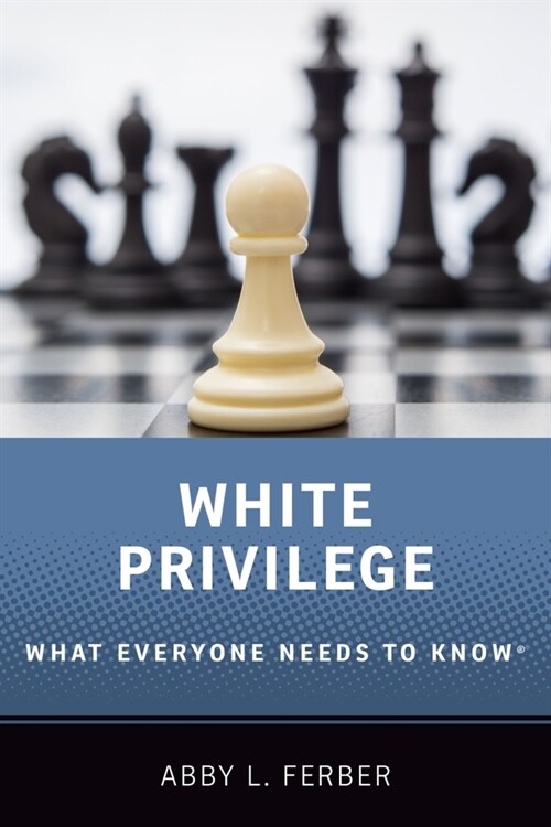 White Privilege: What Everyone Needs to Know(r) (Paperback)