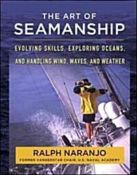 The Art of Seamanship: Evolving Skills, Exploring Oceans, and Handling Wind, Waves, and Weather (Hardcover)