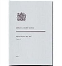 Mental Health Act 2007 : chapter 12, explanatory notes (Paperback)
