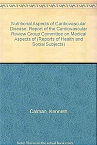 Nutritional Aspects of Cardiovascular Disease : Report of the Cardiovascular Review Group Committee on Medical Aspects of Food Policy (Paperback)