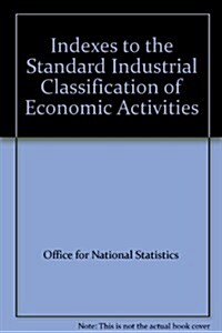 Indexes to the UK Standard Industrial Classification ofEconomic Activities 2003 (Paperback, UK SIC(2003))