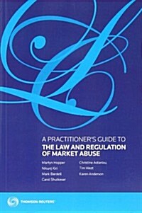 A Practitioners Guide to the Regulation of Market Abuse (Paperback)