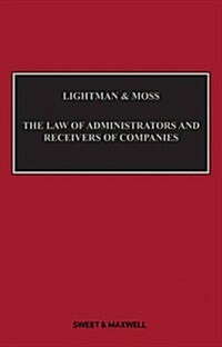 Lightman & Moss : The Law of Administrators and Receivers of Companies (Hardcover, 5 Rev ed)